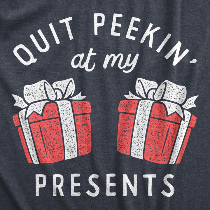 Womens Quit Peekin At My Presents T Shirt Funny Xmas Gift Boobs Joke Tee For Ladies Image 2