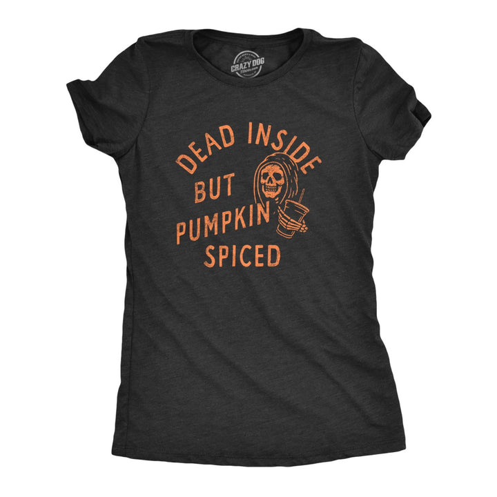 Womens Dead Inside But Pumpkin Spiced T Shirt Funny Fall Autumn Coffee Flavor Lovers Tee For Ladies Image 1