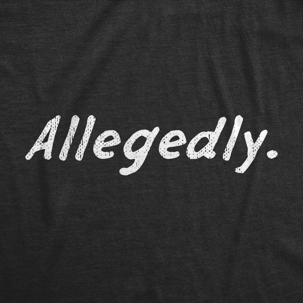 Mens Allegedly T Shirt Funny Crime Accused Charges Joke Tee For Guys Image 2