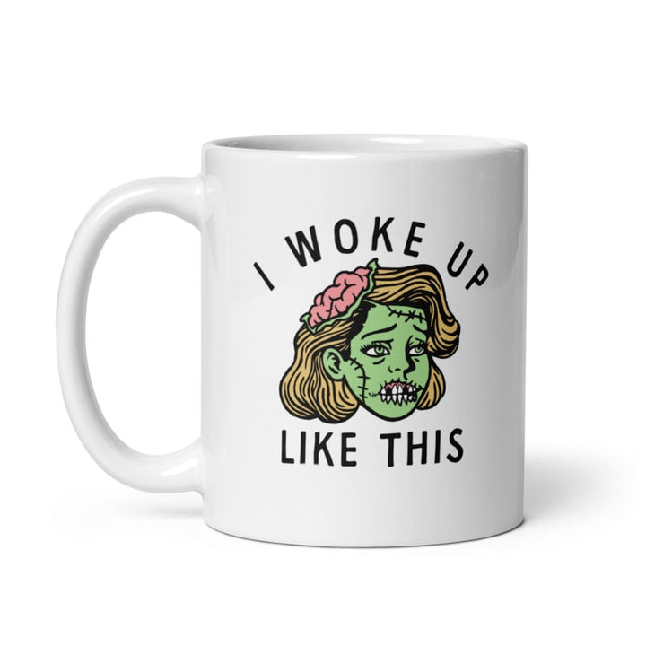 I Woke Up Like This Mug Funny Halloween Ugly Zombie Cup-11oz Image 1