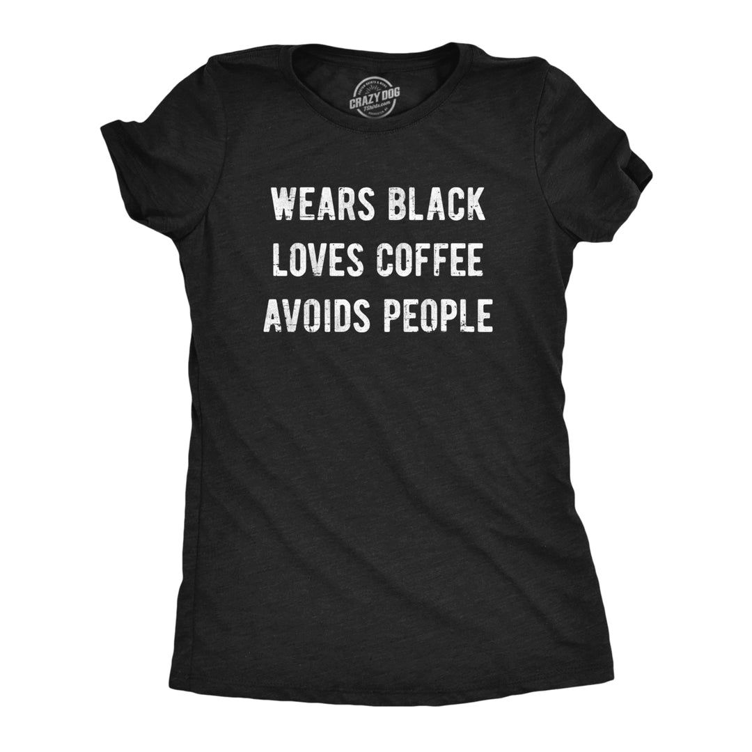 Womens Wears Black Loves Coffee Avoids People T Shirt Funny Caffeine Addict Introverted Tee For Ladies Image 1