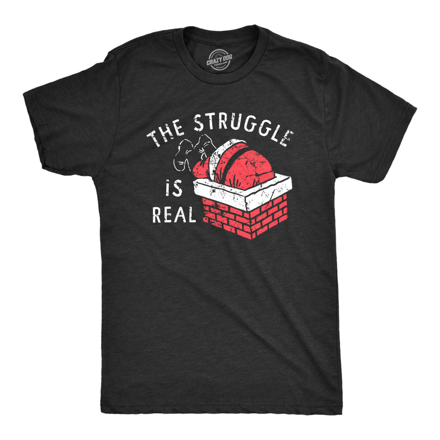 Mens The Struggle Is Real T Shirt Funny Xmas Santa Stuck Chimney Joke Tee For Guys Image 1