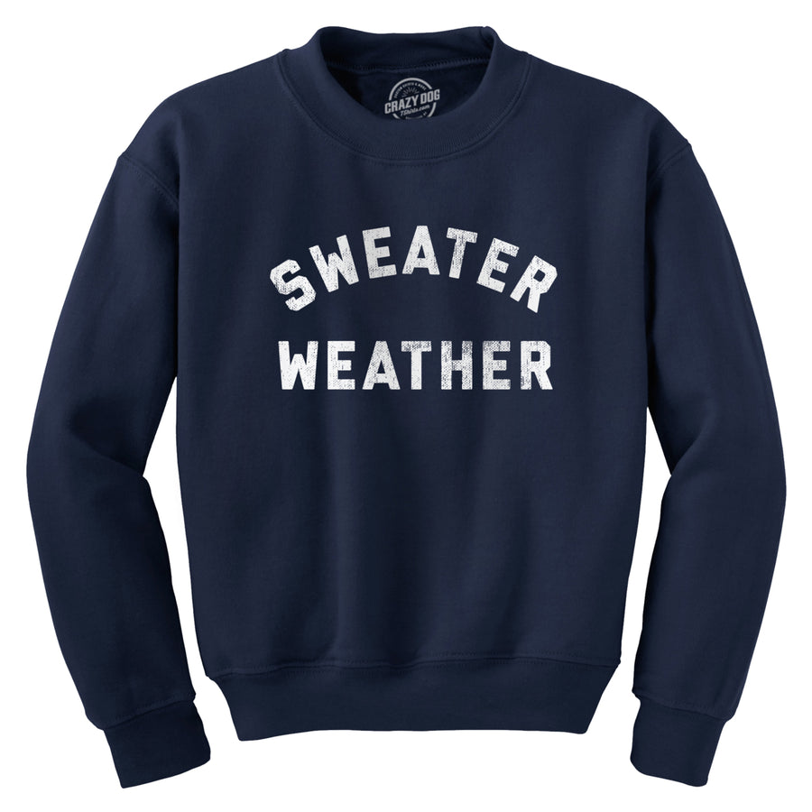 Sweater Weather Crewneck Sweatshirt Funny Chilly Fall Cold Winter Season Longsleeve Image 1