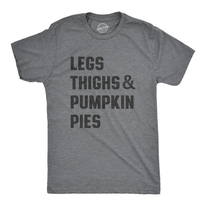 Mens Legs Thighs And Pumpkin Pies T Shirt Funny Thanksgiving Turkey Dinner Tee For Guys Image 1