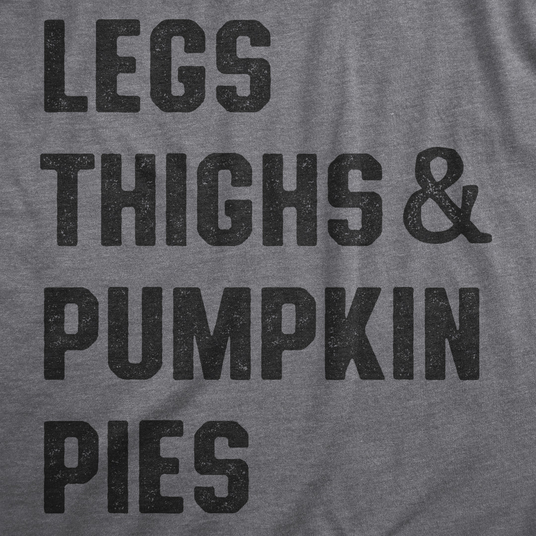 Womens Legs Thighs And Pumpkin Pies T Shirt Funny Thanksgiving Turkey Dinner Tee For Ladies Image 2