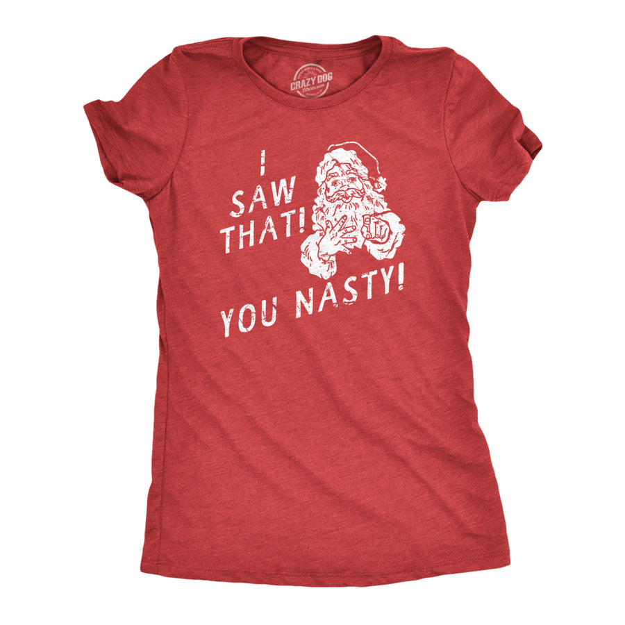 Womens I Saw That You Nasty T Shirt Funny Xmas Party Santa Claus Sees You Tee For Ladies Image 1