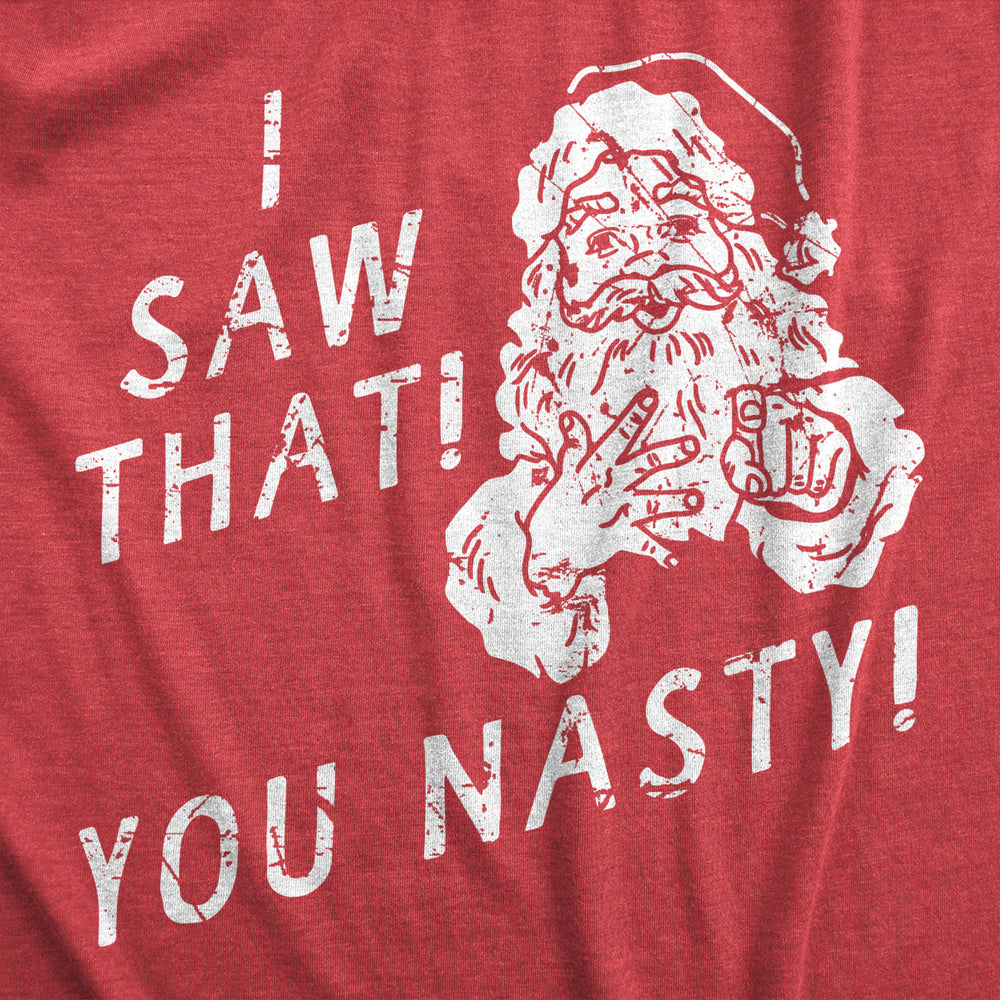 Womens I Saw That You Nasty T Shirt Funny Xmas Party Santa Claus Sees You Tee For Ladies Image 2