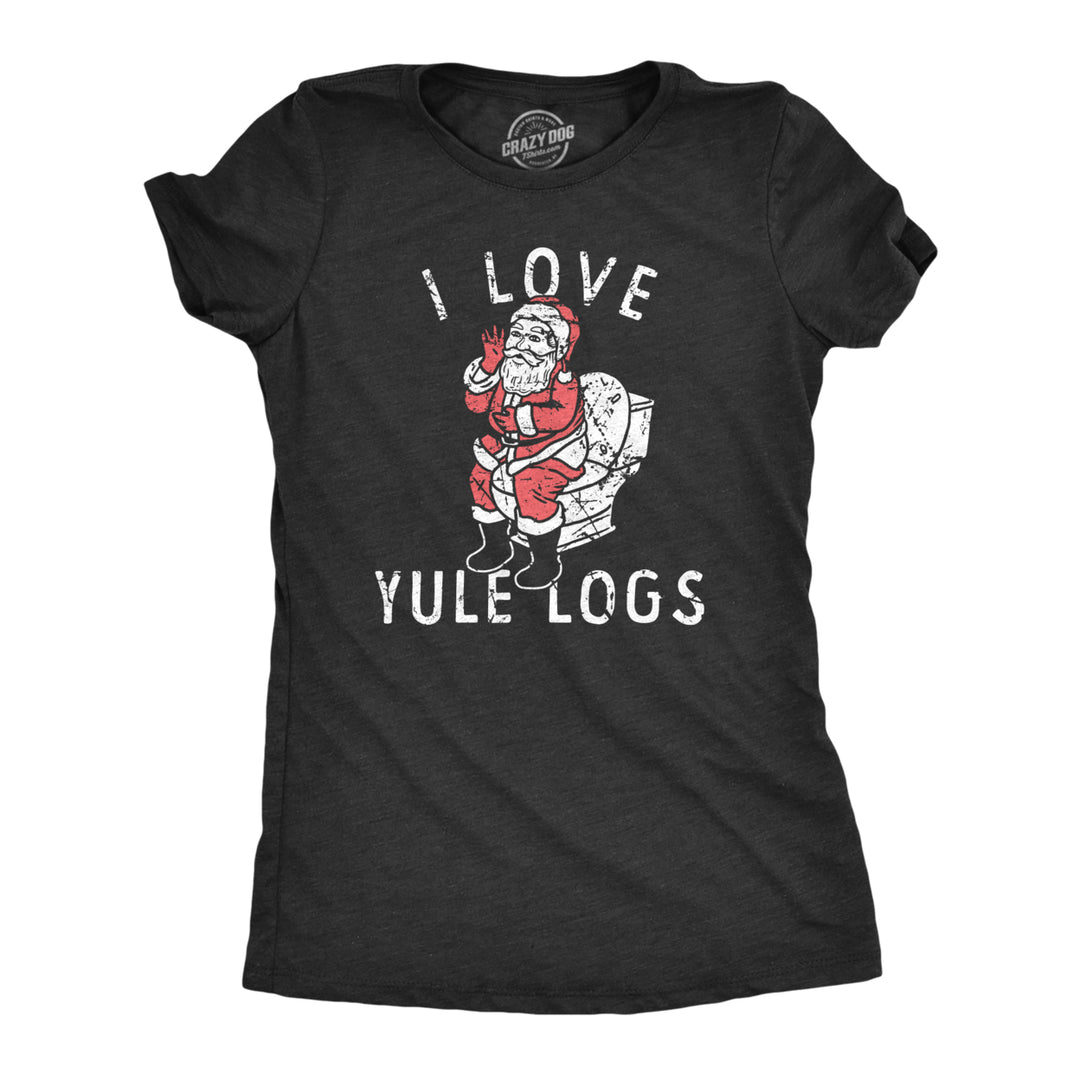 Womens I Love Yule Logs T Shirt Funny Xmas Santa Claus Pooping Joke Tee For Ladies Image 1