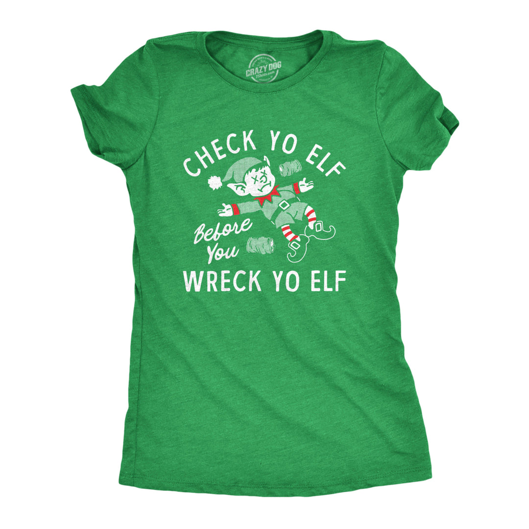 Womens Check Yo Elf Before You Wreck Yo Elf T Shirt Funny Drinking Xmas Elves Joke Tee For Ladies Image 1