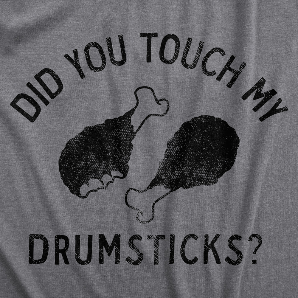 Womens Did You Touch My Drumsticks T Shirt Funny Thanksgiving Turkey Dinner Tee For Ladies Image 2