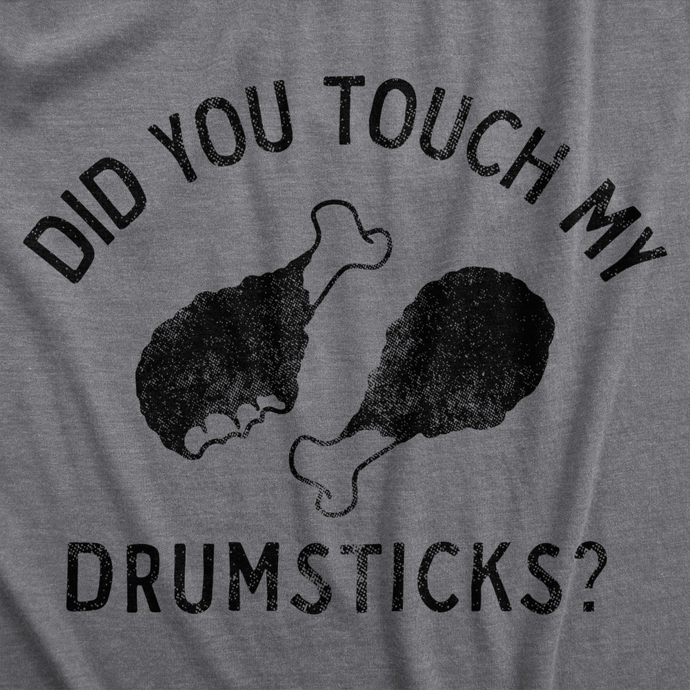 Mens Did You Touch My Drumsticks T Shirt Funny Thanksgiving Turkey Dinner Tee For Guys Image 2