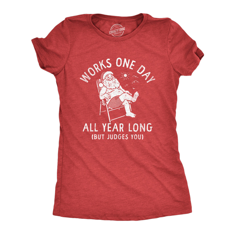 Womens Works One Day All Year Long T Shirt Funny Xmas Lazy Santa Joke Tee For Ladies Image 1