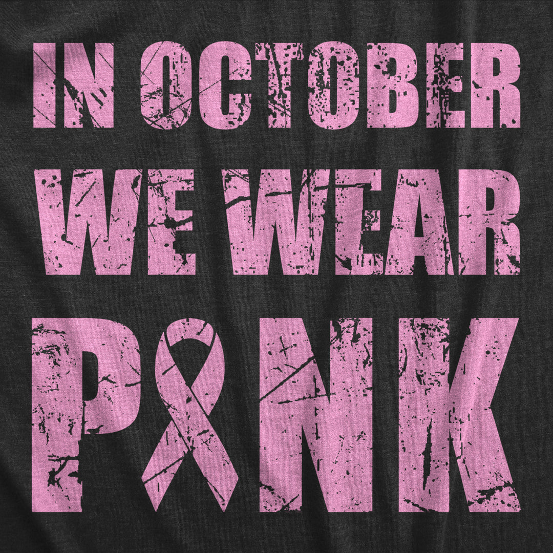 Mens In October We Wear Pink T Shirt Awesome Breast Cancer Awareness Ribbon Tee For Guys Image 2