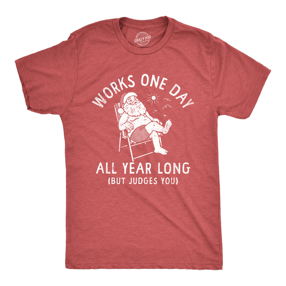 Mens Works One Day All Year Long T Shirt Funny Xmas Lazy Santa Joke Tee For Guys Image 1