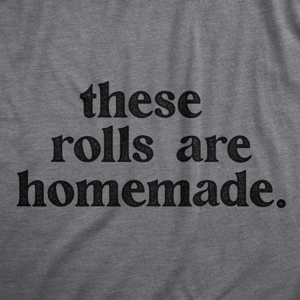 Womens These Rolls Are Homemade T Shirt Funny Thanksgiving Dinner Chubby Joke Tee For Ladies Image 2