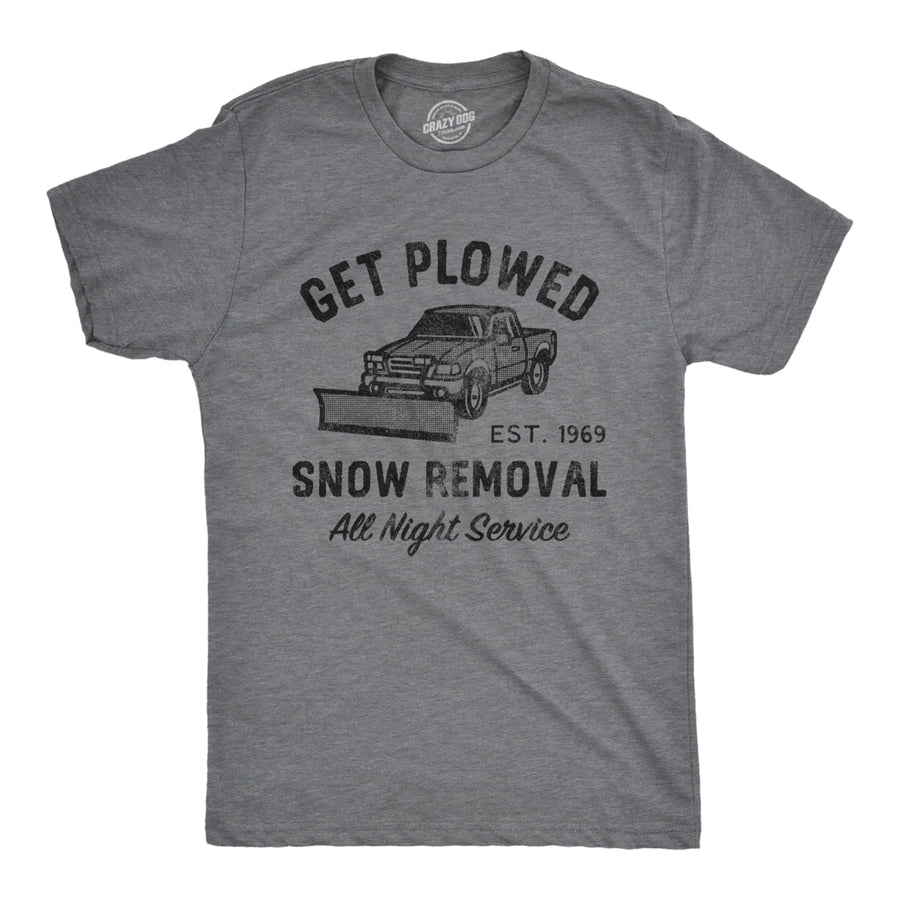 Mens Get Plowed Snow Removal T Shirt Funny Winter Snow Plow Sex Joke Tee For Guys Image 1