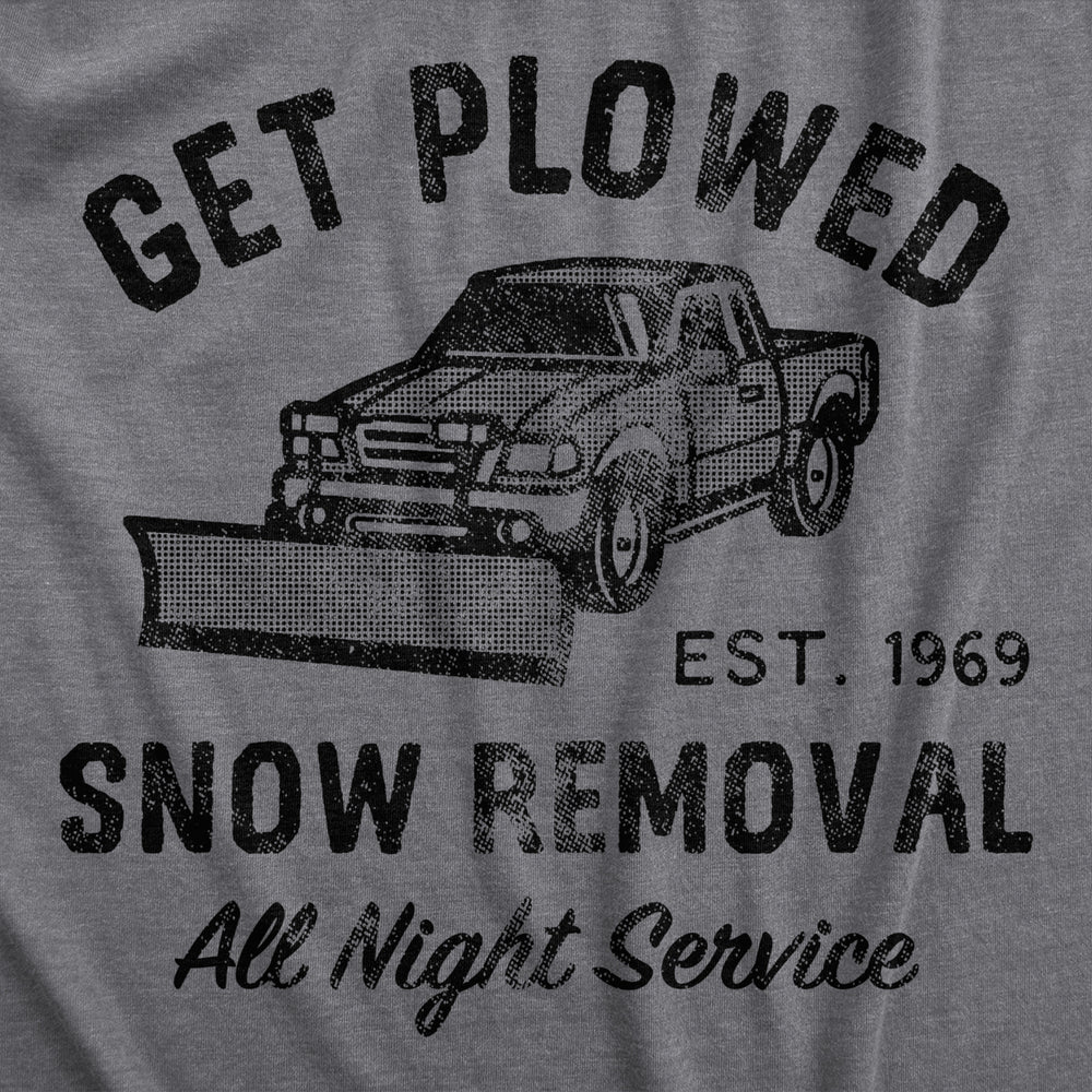 Mens Get Plowed Snow Removal T Shirt Funny Winter Snow Plow Sex Joke Tee For Guys Image 2