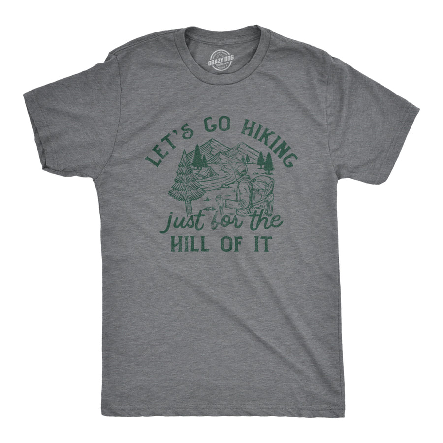 Mens Lets Go Hiking Just For The Hill Of It T Shirt Funny Outdoor Nature Trail Joke Tee For Guys Image 1