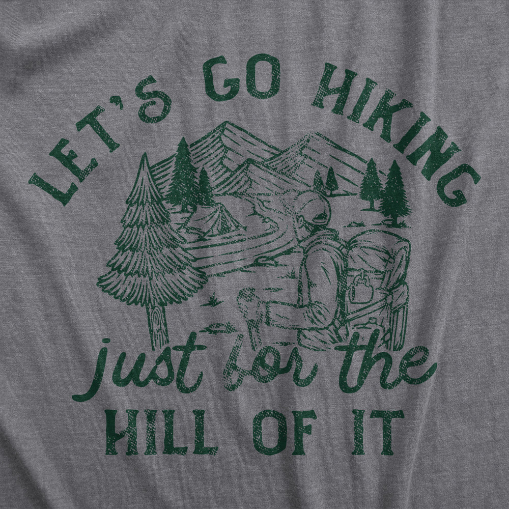 Mens Lets Go Hiking Just For The Hill Of It T Shirt Funny Outdoor Nature Trail Joke Tee For Guys Image 2