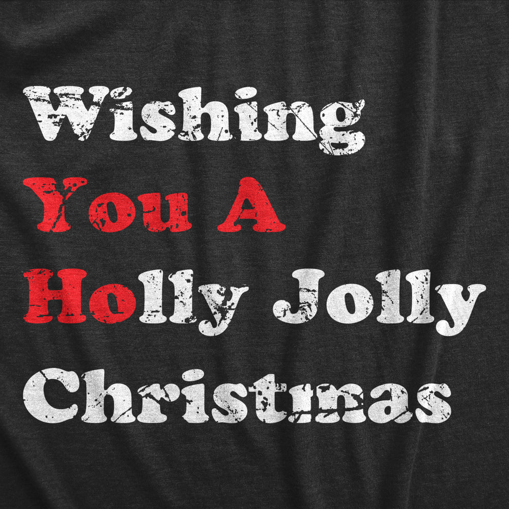 Womens Wishing You a Holly Jolly Christmas T Shirt Funny Offensive You A Ho Joke Tee For Ladies Image 2