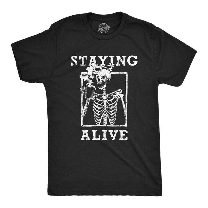 Mens Staying Alive T Shirt Funny Skeleton Coffee Lover Addict Tee For Guys Image 1