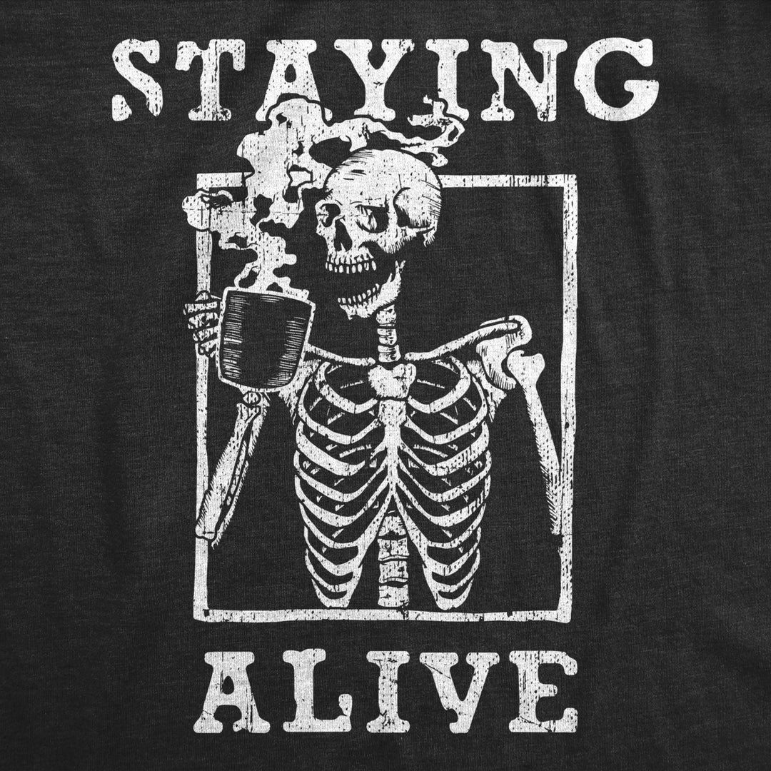 Mens Staying Alive T Shirt Funny Skeleton Coffee Lover Addict Tee For Guys Image 2