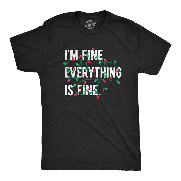 Mens Im Fine Everything Is Fine T Shirt Funny Xmas Lights Decoration Tee For Guys Image 1