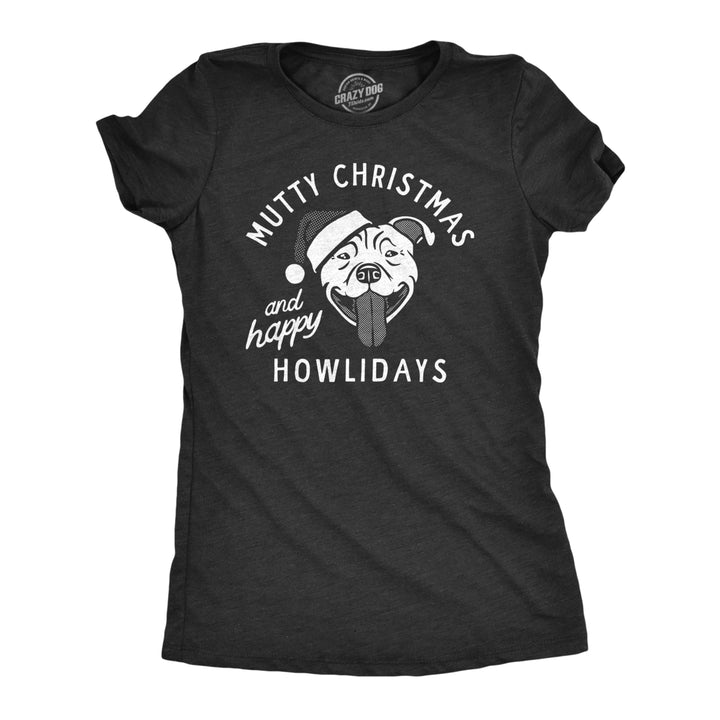 Womens Mutty Christmas And Happy Howlidays T Shirt Funny Xmas Puppy Pet Lovers Tee For Ladies Image 1