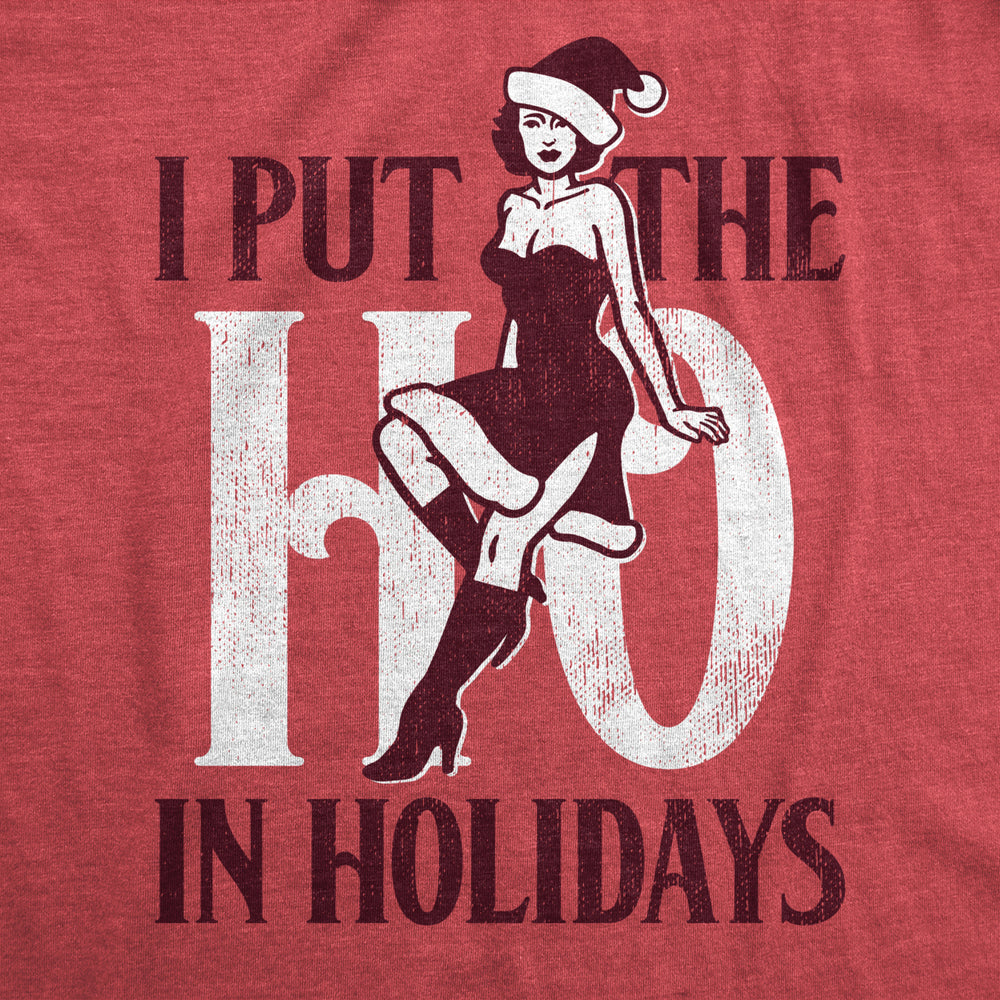 Womens I Put The Ho In Holidays T Shirt Funny Naughty Sexy Xmas Party Joke Tee For Ladies Image 2