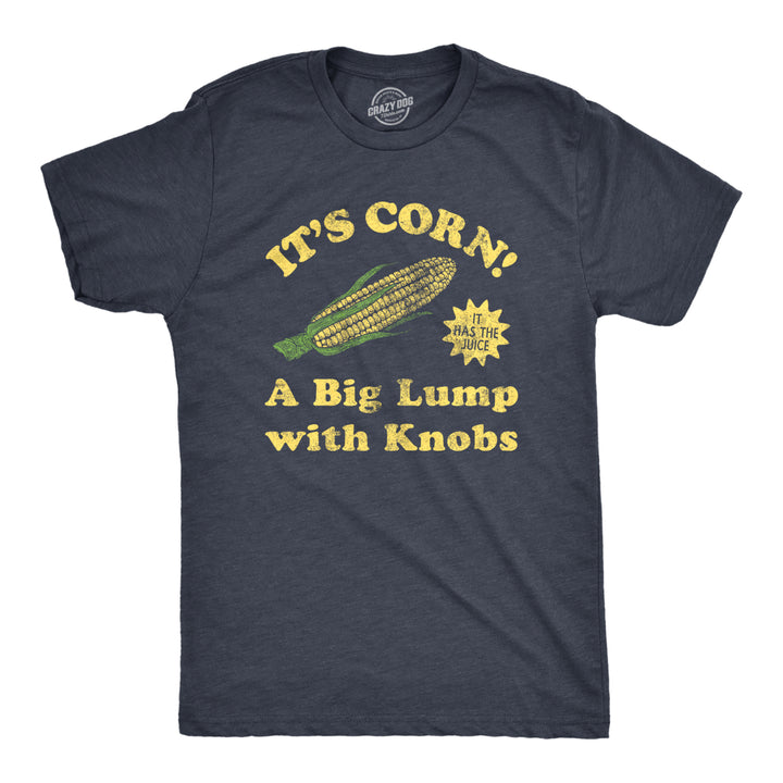 Mens Its Corn A Big Lumps With Knobs T Shirt Funny Corn On The Cob Meme Tee For Guys Image 1