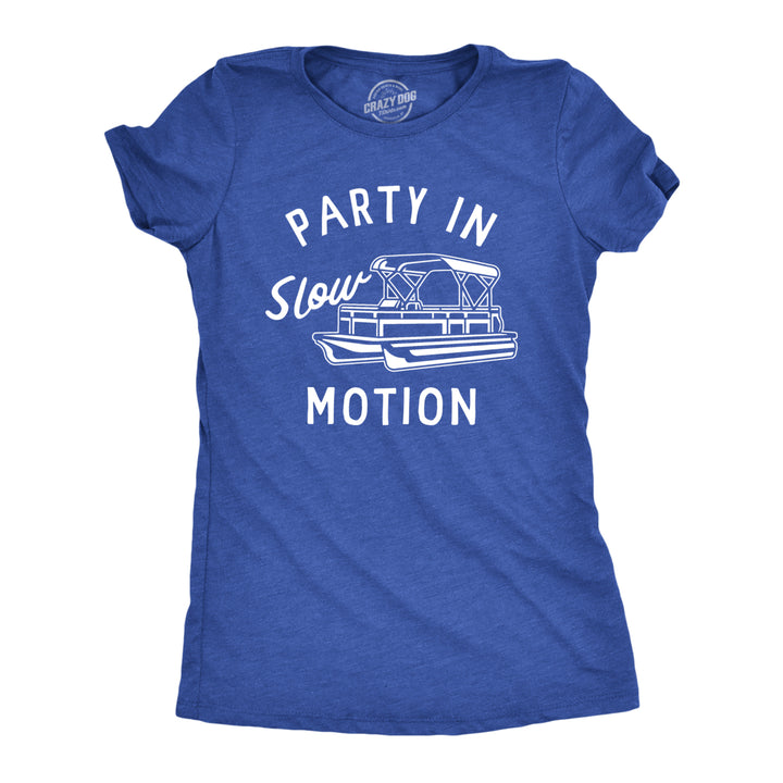 Womens Party In Slow Motion T Shirt Funny Pontoon Boat Partying Tee For Ladies Image 1