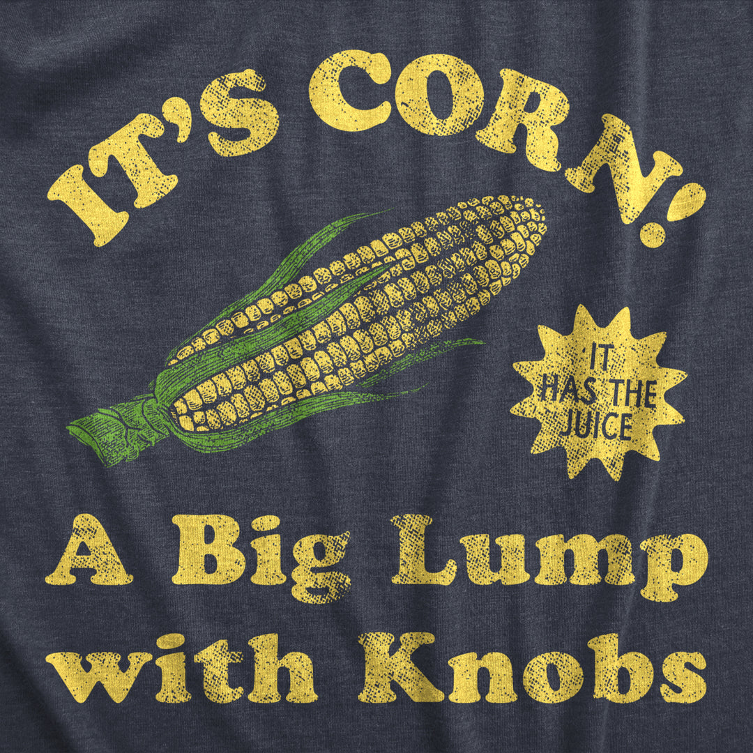 Mens Its Corn A Big Lumps With Knobs T Shirt Funny Corn On The Cob Meme Tee For Guys Image 2