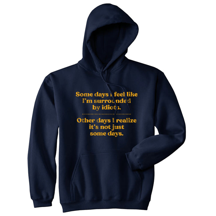 Some Days Im Surrounded By Idiots Unisex Hoodie Funny Offensive Introverted Hooded Sweatshirt Image 1