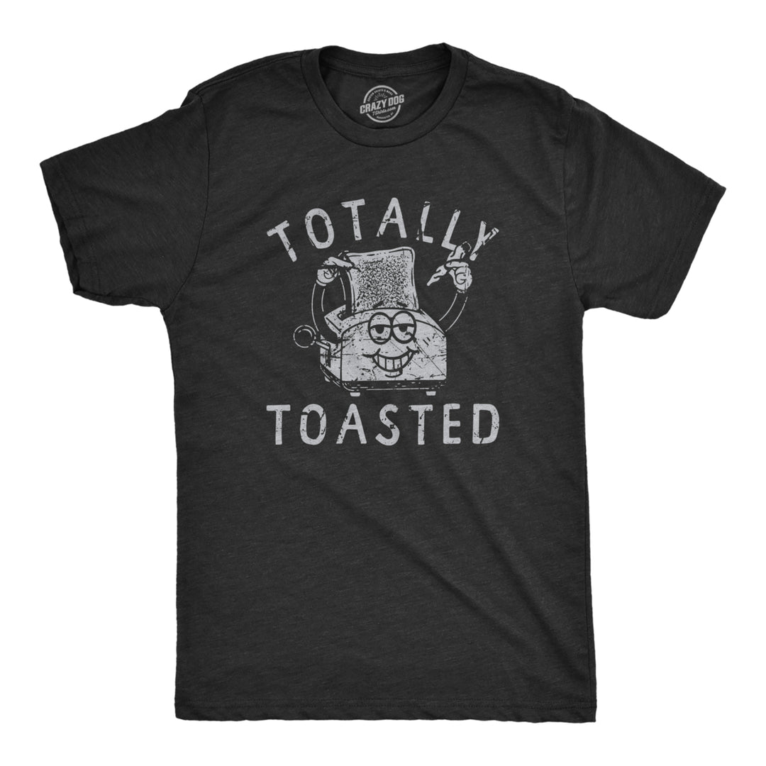 Mens Totally Toasted T Shirt Funny 420 Joint Weed Smoke Toaster Joke Tee For Guys Image 1