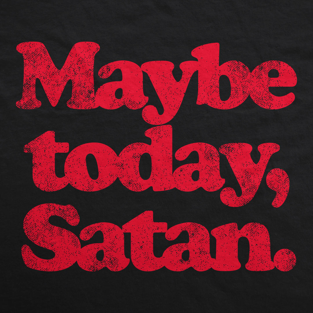 Maybe Today Satan Unisex Hoodie Funny Devil Hell Joke Hooded Sweatshirt Image 2