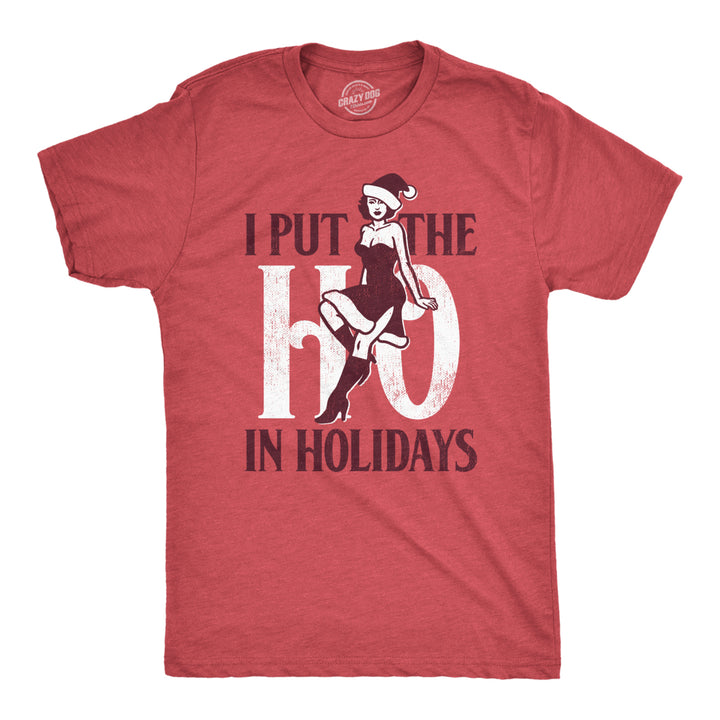 Mens I Put The Ho In Holidays T Shirt Funny Naughty Sexy Xmas Party Joke Tee For Guys Image 1