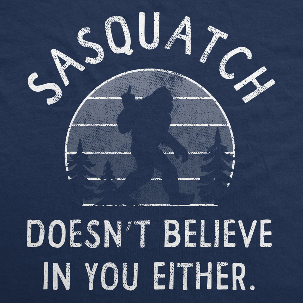 Sasquatch Doesnt Believe In You Either Unisex Hoodie Funny Bigfoot Believers Hooded Sweatshirt Image 2