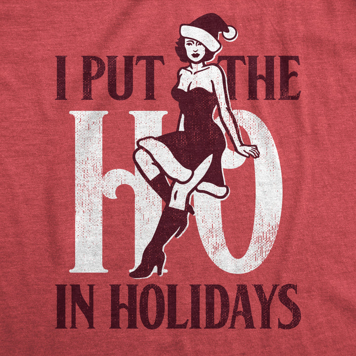 Mens I Put The Ho In Holidays T Shirt Funny Naughty Sexy Xmas Party Joke Tee For Guys Image 2