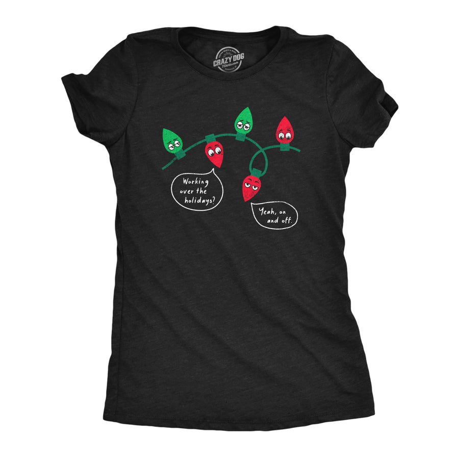 Womens Working Over The Holidays T Shirt Funny Xmas Tree Lights Joke Tee For Ladies Image 1