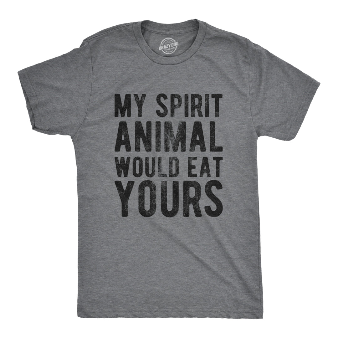 Mens My Spirit Animal Would Eat Yours T Shirt Funny Crazy Violent Animals Tee For Guys Image 1