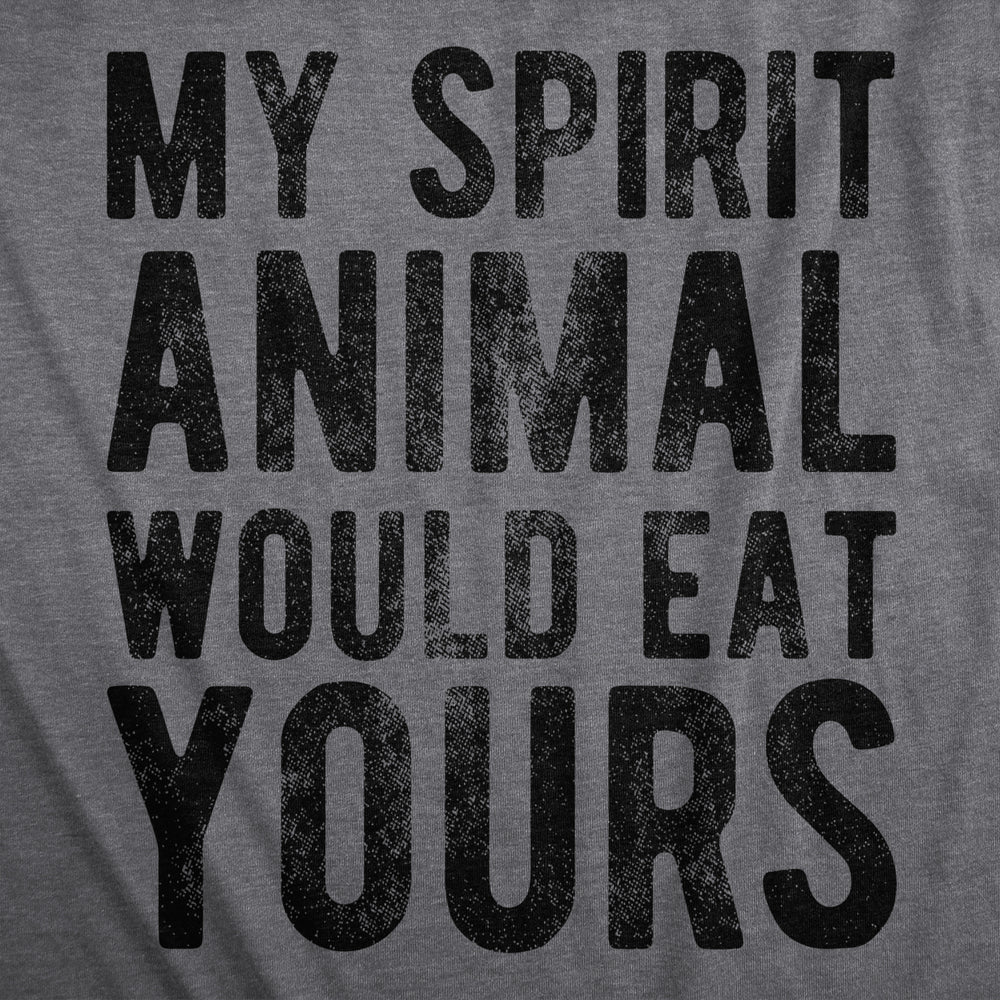 Mens My Spirit Animal Would Eat Yours T Shirt Funny Crazy Violent Animals Tee For Guys Image 2