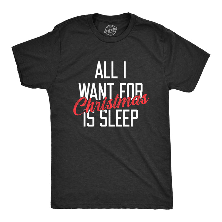 Mens All I Want For Christmas Is Sleep T Shirt Funny Xmas Gift Nap Sleep Tee For Guys Image 1