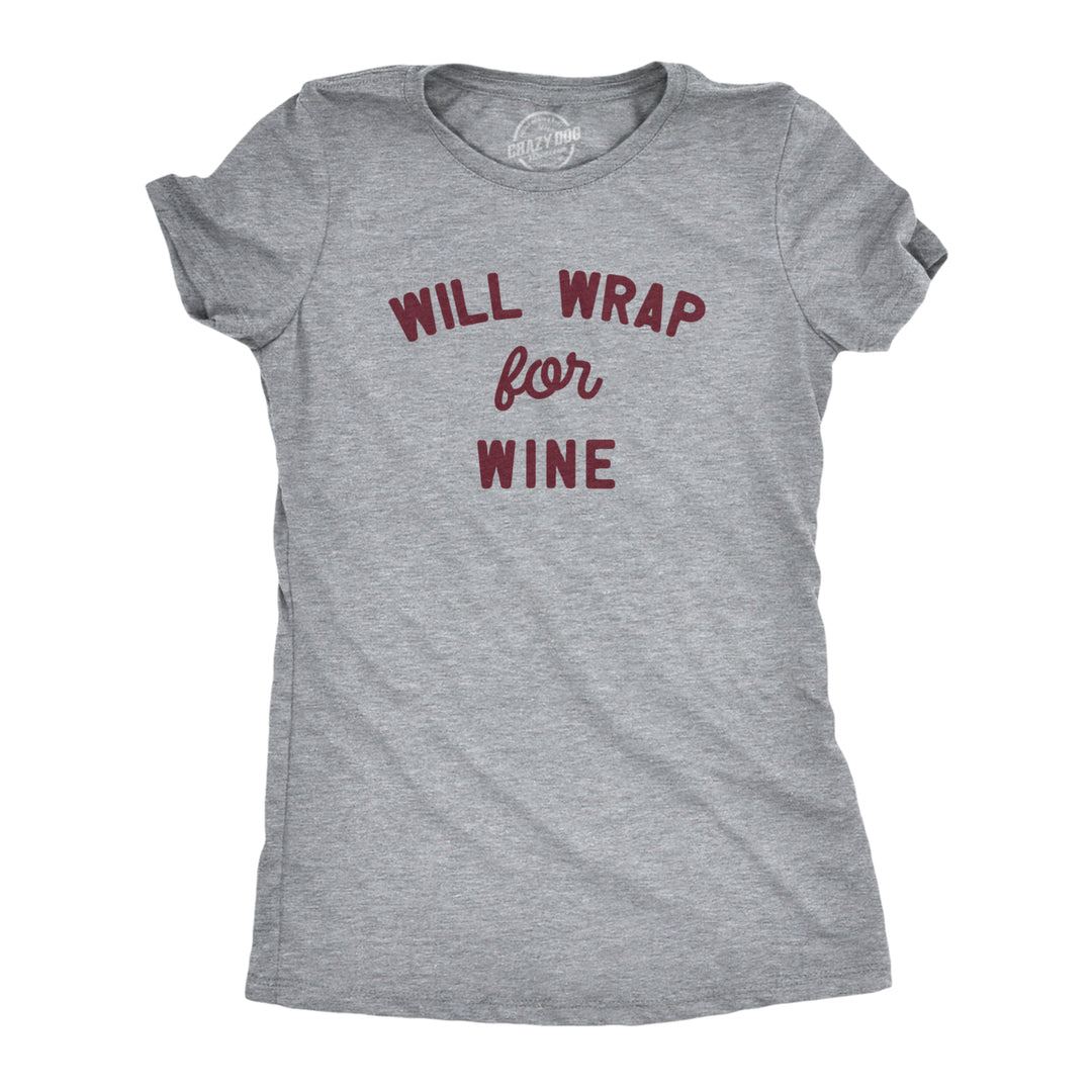 Womens Will Wrap For Wine T Shirt Funny Xmas Gift Wrapping Alcohol Lovers Tee For Ladies Image 1