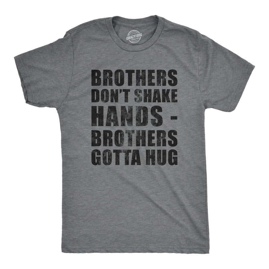 Mens Brothers Dont Shake Hands Brothers Gotta Hug T Shirt Funny Siblings Tee For Guys Image 1