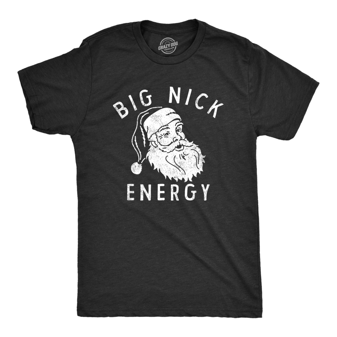 Mens Big Nick Energy T Shirt Funny Xmas Fat Santa Claus Saint Nicholas Tee For Guys Image 1