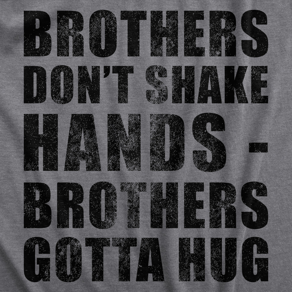 Mens Brothers Dont Shake Hands Brothers Gotta Hug T Shirt Funny Siblings Tee For Guys Image 2