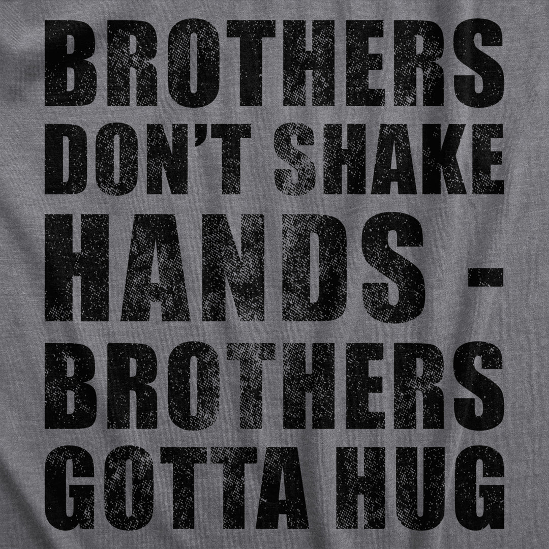 Mens Brothers Dont Shake Hands Brothers Gotta Hug T Shirt Funny Siblings Tee For Guys Image 2