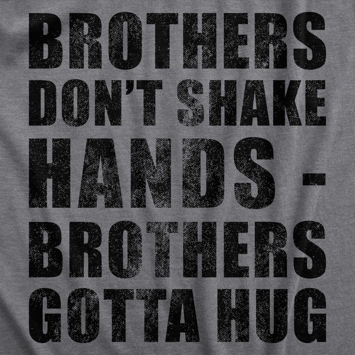 Mens Brothers Dont Shake Hands Brothers Gotta Hug T Shirt Funny Siblings Tee For Guys Image 2