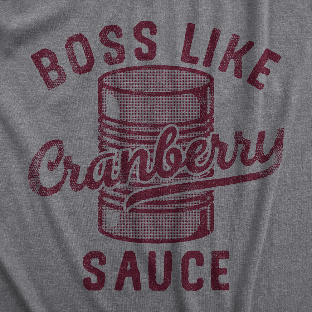 Mens Boss Like Cranberry Sauce T Shirt Funny Thanksgiving Dinner Tee For Guys Image 2