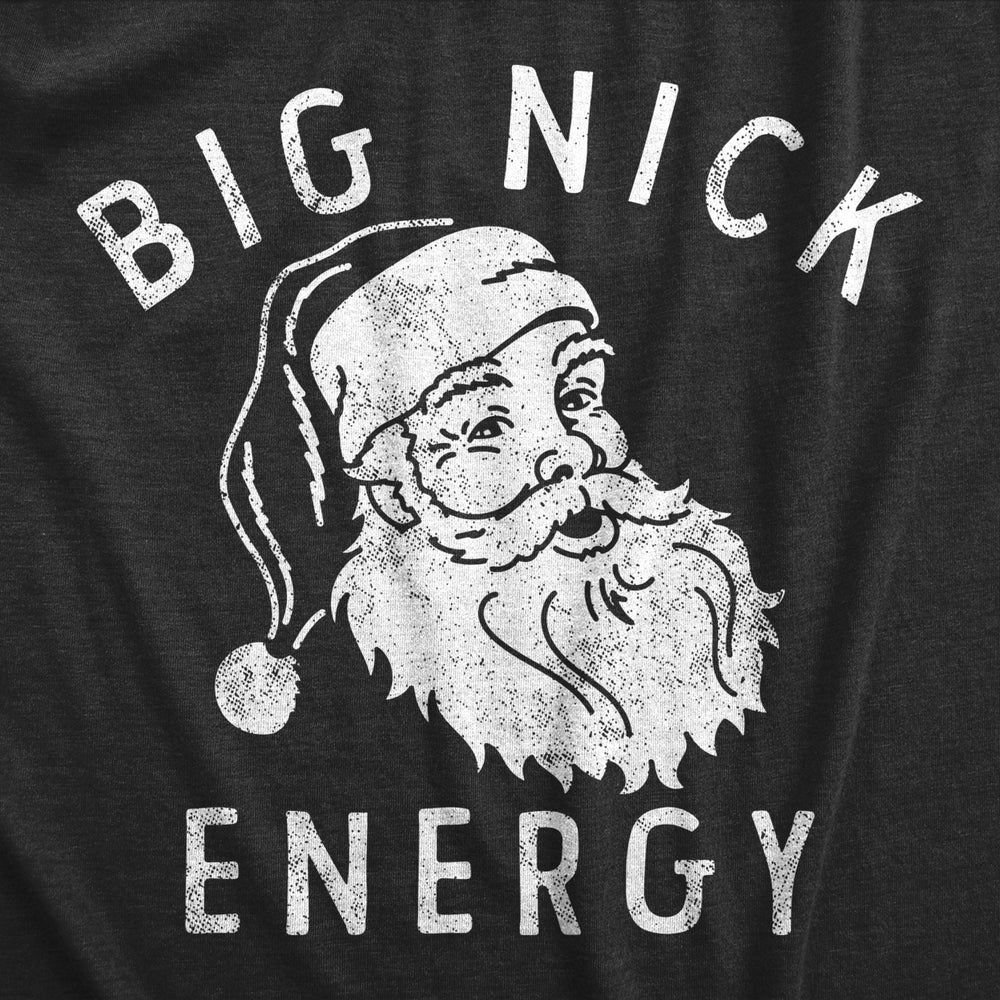 Mens Big Nick Energy T Shirt Funny Xmas Fat Santa Claus Saint Nicholas Tee For Guys Image 2